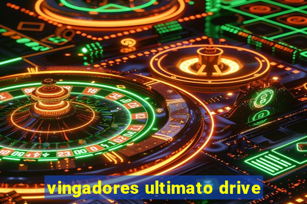 vingadores ultimato drive